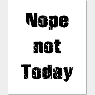 Nope Not Today Posters and Art